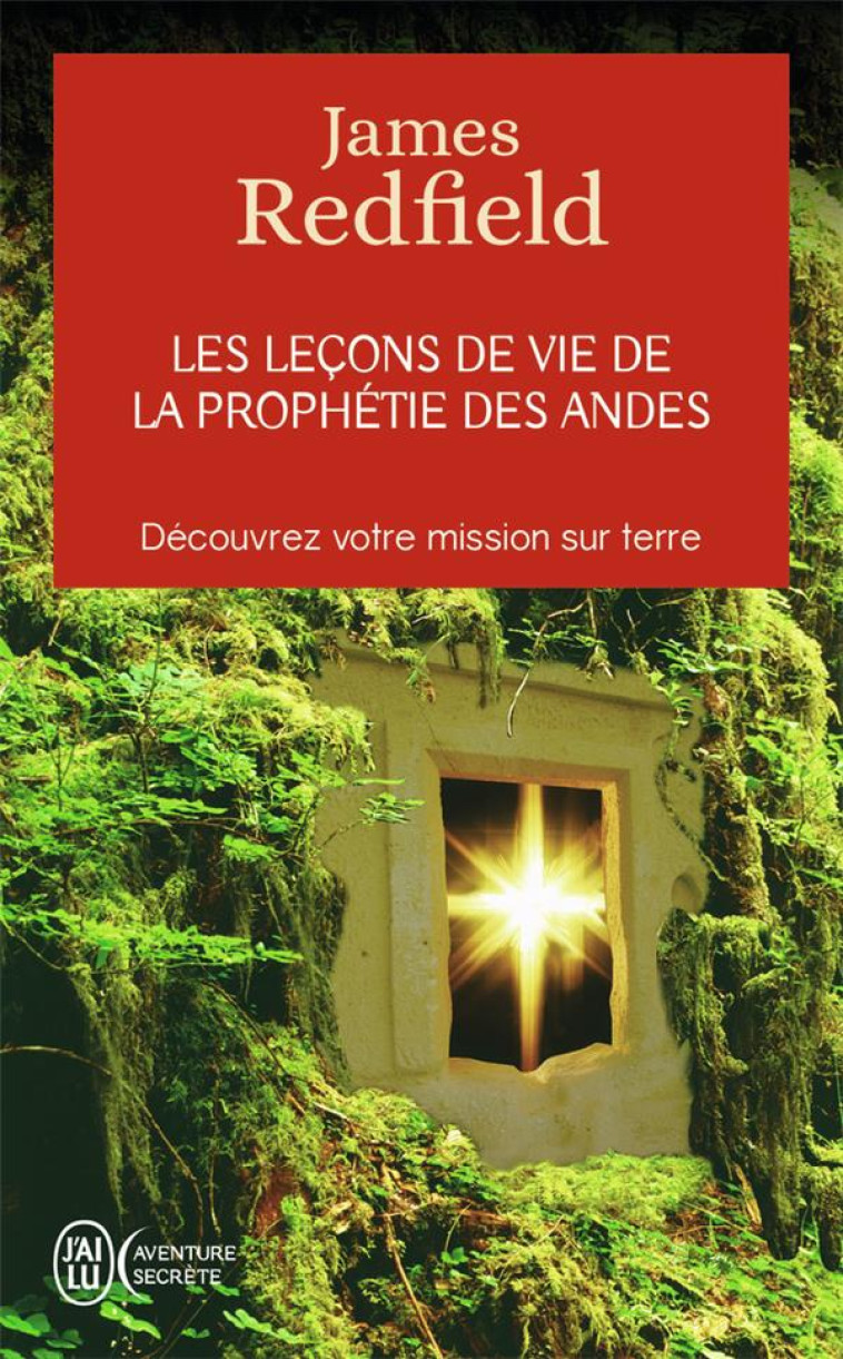 LES LECONS DE LA PROPHETIE DES ANDES - DECO UVREZ VOTRE MISSION SUR TERRE - REDFIELD JAMES - J'AI LU