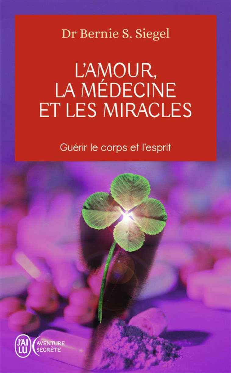 L-AMOUR  LA MEDECINE ET LES MIRACLES - SIEGEL BERNIE - J'AI LU