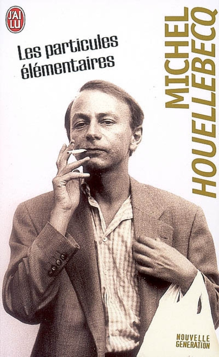 LES PARTICULES ELEMENTAIRES - HOUELLEBECQ M - J'AI LU