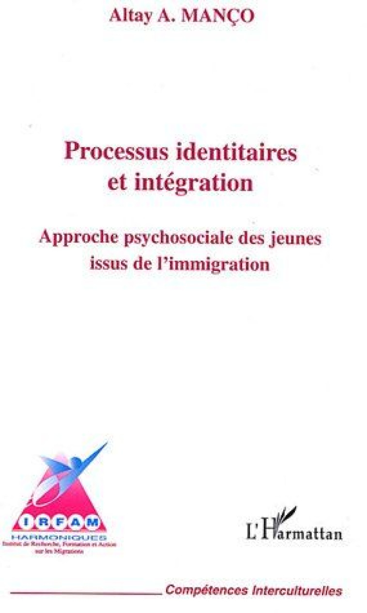 PROCESSUS IDENTITAIRES ET INTEGRATION AP - MANCO ALTAY A. - L'HARMATTAN