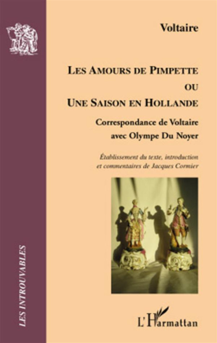 AMOURS DE PIMPETTE OU UNE SAISON EN HOLLAND E CORRESPONDANCE DE VOLTAIRE AVEC OLYMPE DU - VOLTAIRE - L'HARMATTAN