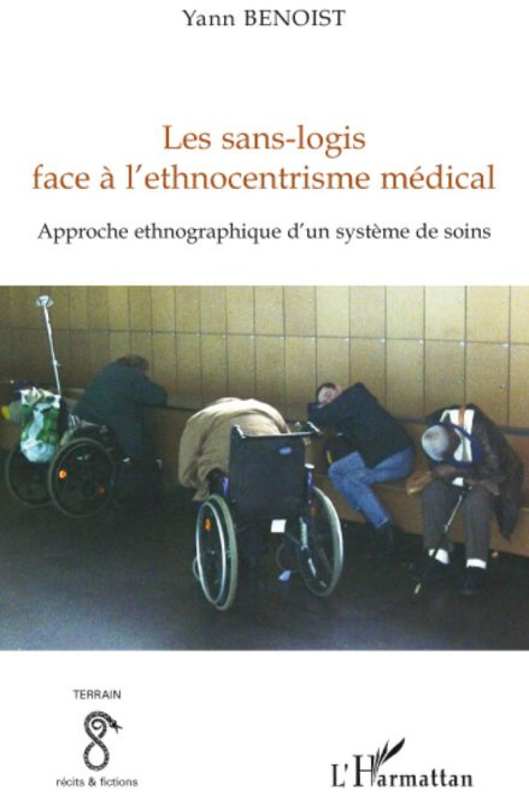 SANS LOGIS FACE A L-ETHNOCENTRISME MEDICAL APPROCHE ETHNOGRAPHIQUE D-UN SYSTEME DE SOI - BENOIST YANN - L'HARMATTAN