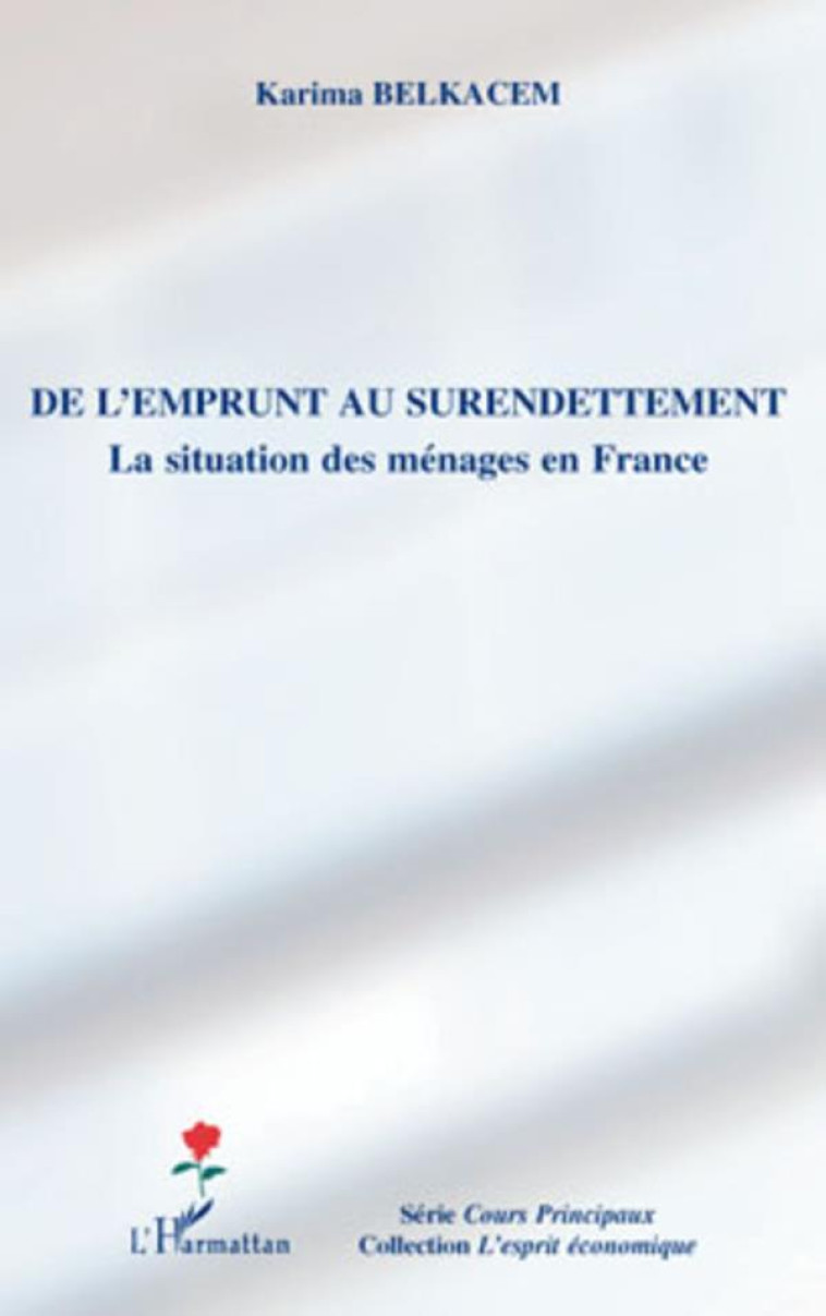 DE L-EMPRUNT AU SURENDETTEMENT LA SITUATION DES MENAGES EN FRANCE - BELKACEM KARIMA - L'HARMATTAN