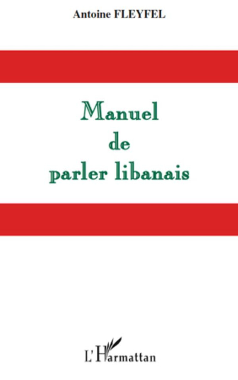 MANUEL DE PARLER LIBANAIS - FLEYFEL ANTOINE - L'HARMATTAN