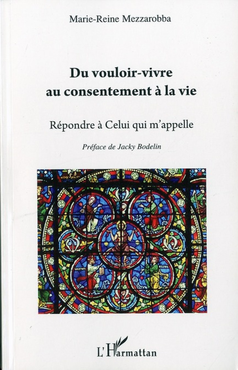 DU VOULOIR VIVRE AU CONSENTEMENT A LA VIE R EPONDRE A CELUI QUI M-APPELLE - MEZZAROBBA MARIE REI - L'HARMATTAN