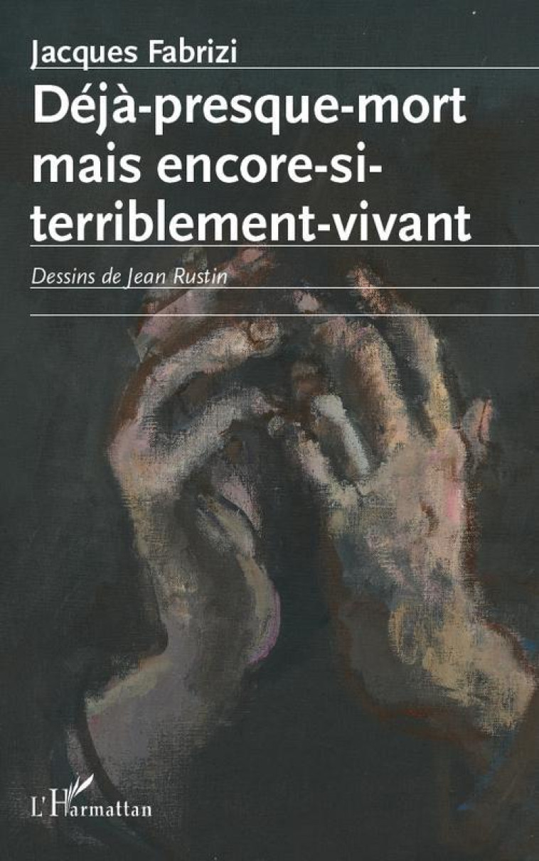 DEJA PRESQUE MORT MAIS ENCORE SI VIVANT - FABRIZI JACQUES - L'HARMATTAN