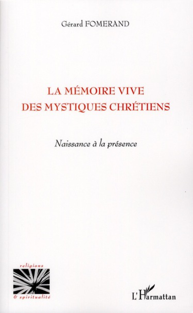 MEMOIRE VIVE DES MYSTIQUES CHRETIENS NAISSA NCE A LA PRESENCE - FOMERAND GERARD - L'HARMATTAN