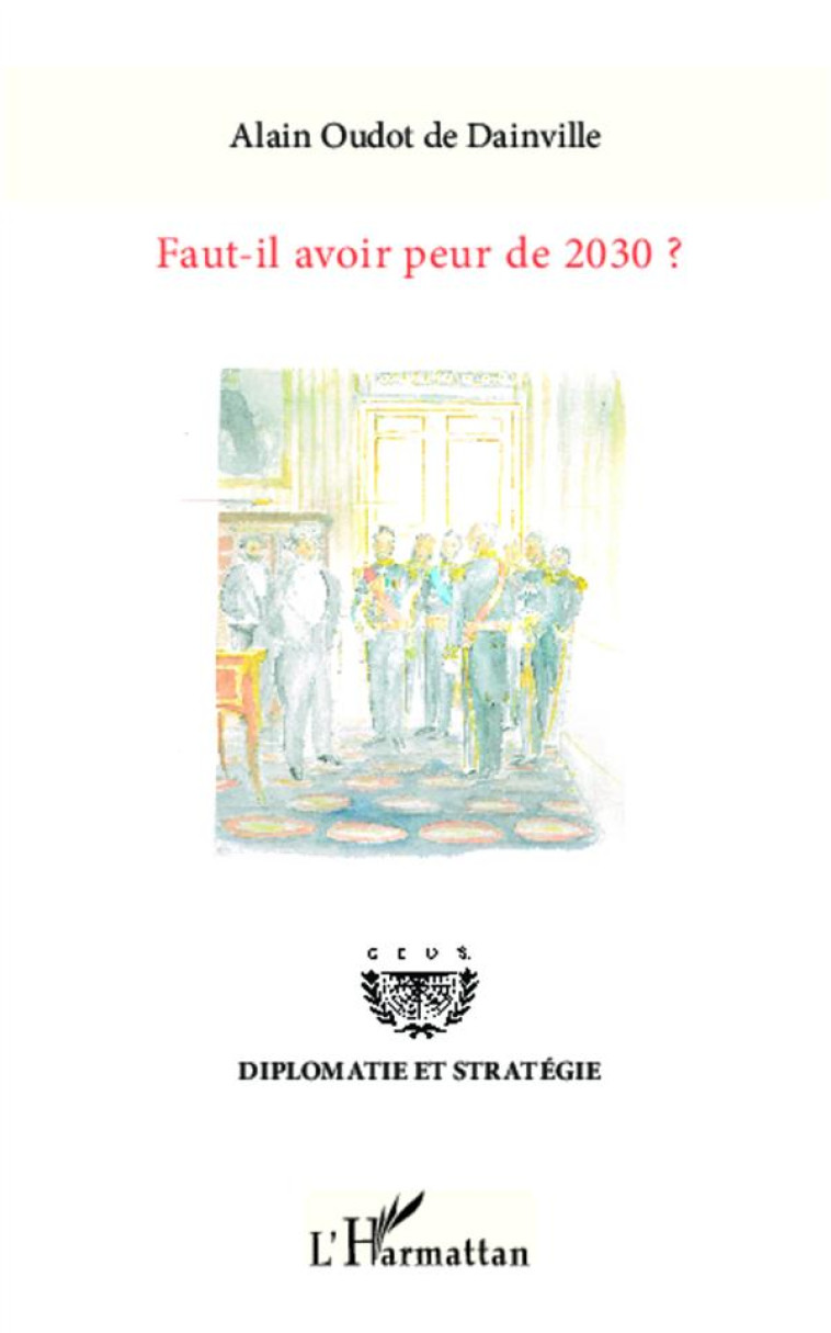 FAUT-IL AVOIR PEUR DE 2030 ? - OUDOT DE DAINVILLE A - L'Harmattan