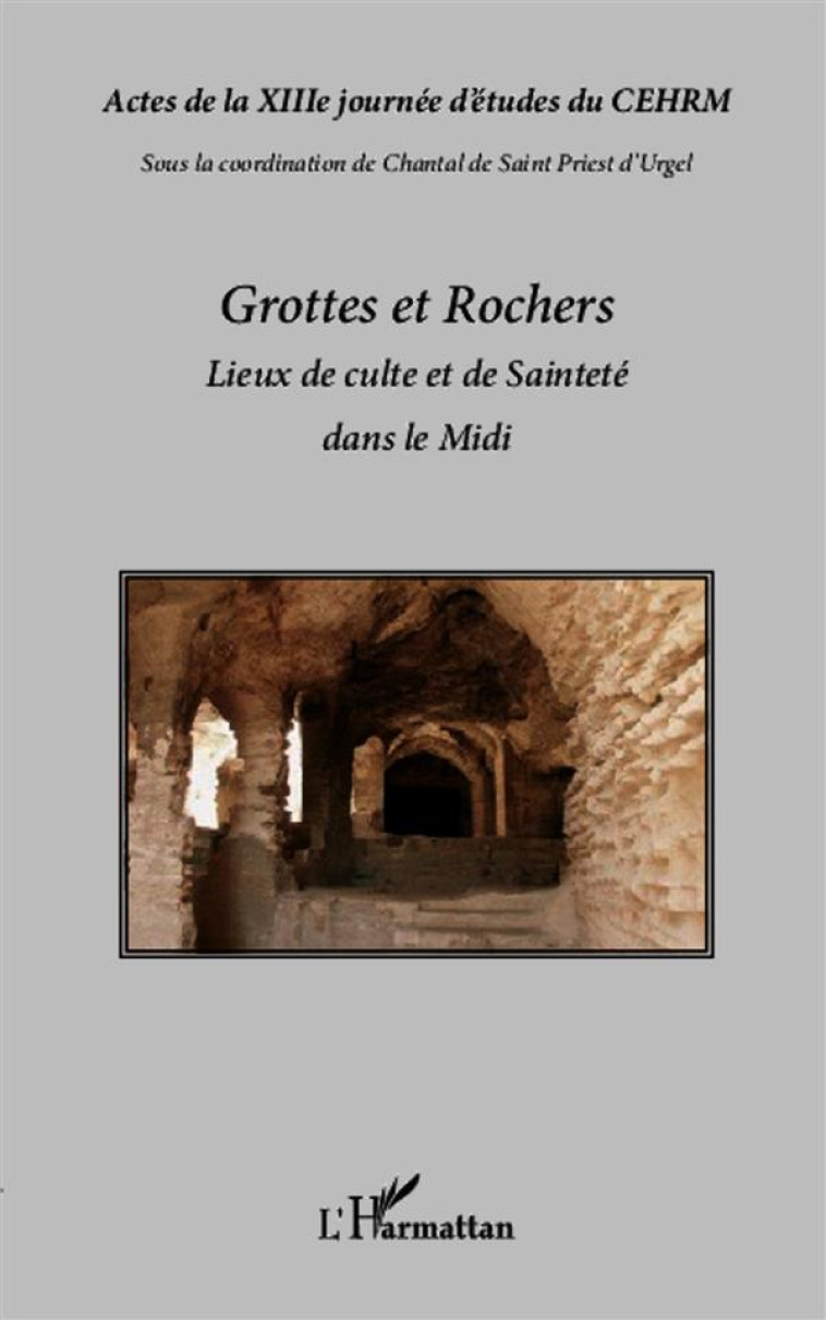 GROTTES ET ROCHERS LIEUX DE CULTE ET DE SAI NTETE DANS LE MIDI - SAINT PRIEST D-URGEL - L'Harmattan