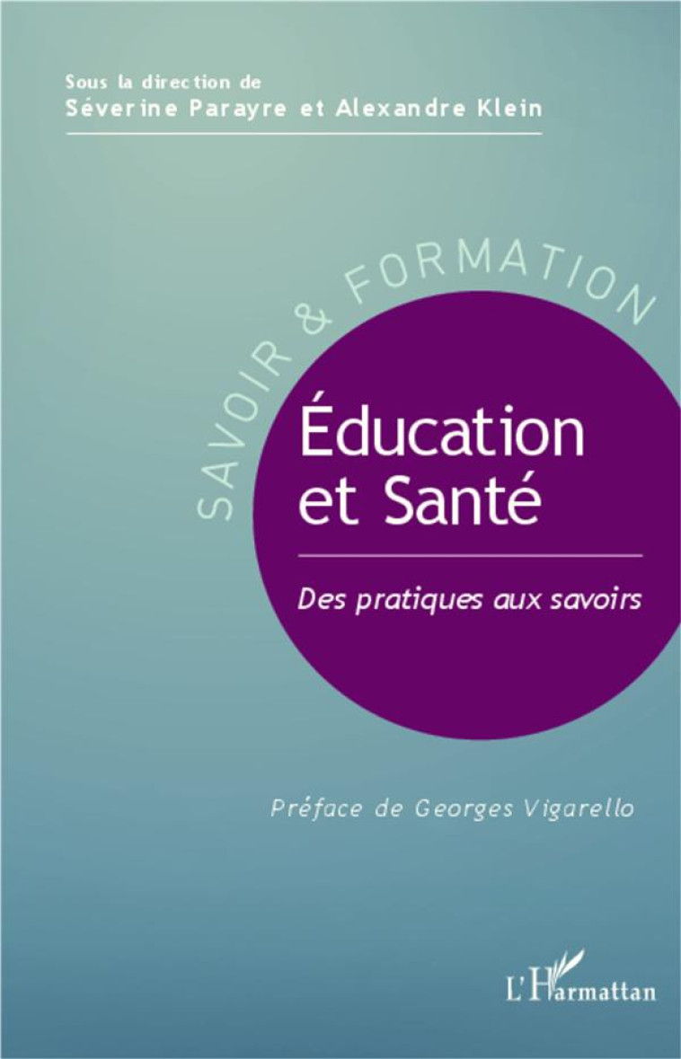 EDUCATION ET SANTE - DES PRATIQUES AUX SAVOIRS - PARAYRE/KLEIN - L'Harmattan