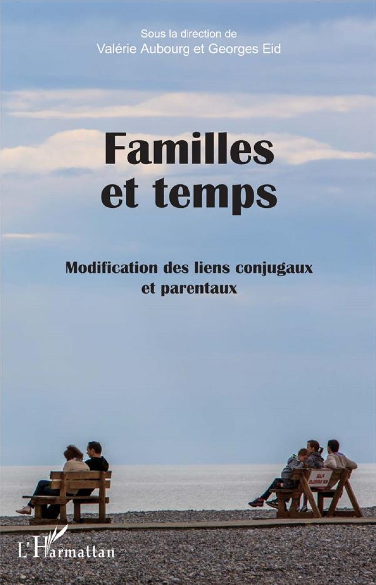 FAMILLES ET TEMPS MODIFICATION DES LIENS CO NJUGAUX ET PARENTAUX - EID GEORGES - L'HARMATTAN