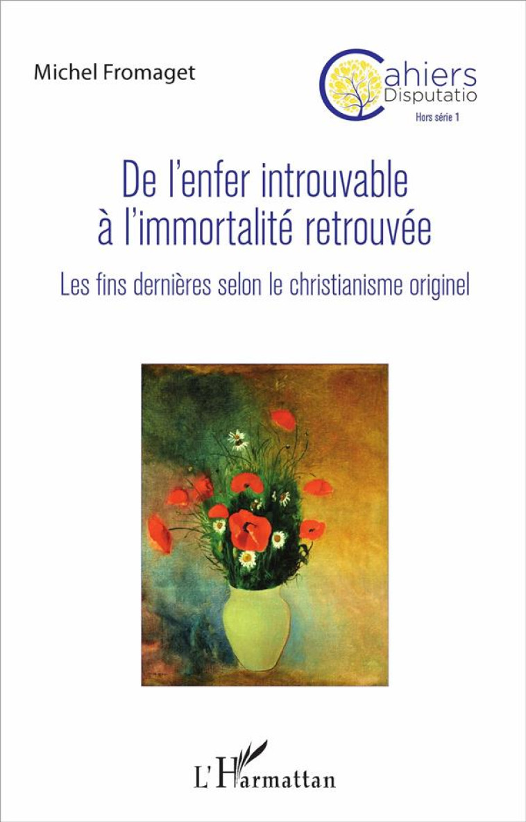 DE L-ENFER INTROUVABLE A L-IMMORTALITE RETR OUVEE LES FINS DERNIERES SELON LE CHRISTIAN - FROMAGET M - L'HARMATTAN