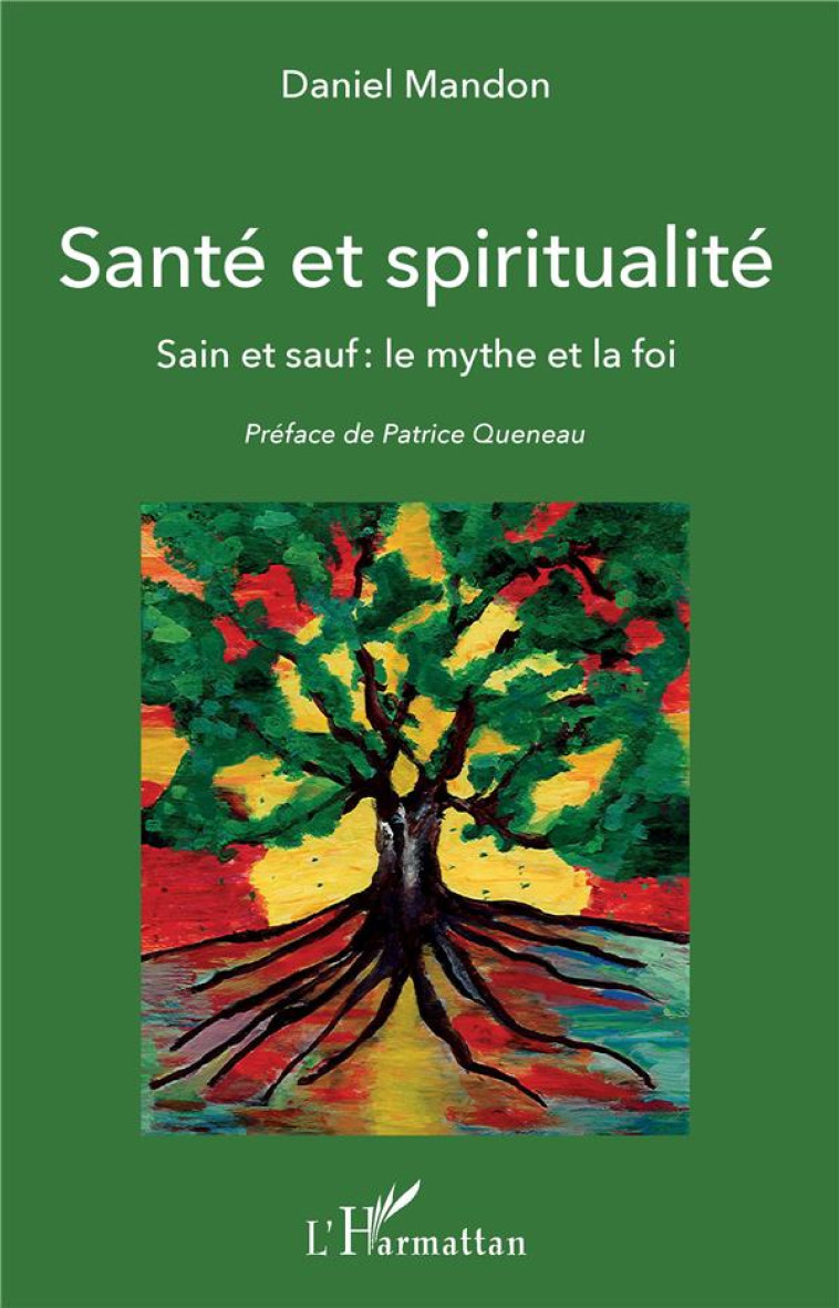 SANTE ET SPIRITUALITE - SAIN ET SAUF : LE M YTHE ET LA FOI - MANDON DANIEL - L'HARMATTAN