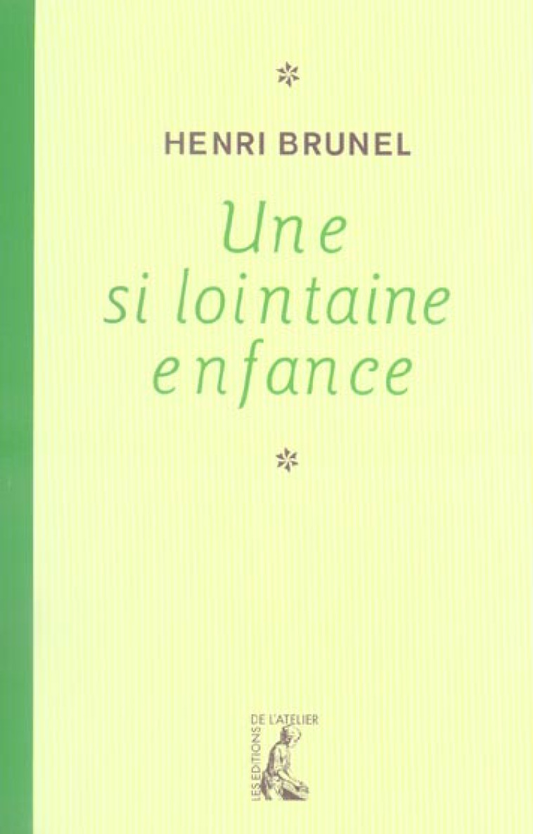 UNE SI LOINTAINE ENFANCE - BRUNEL HENRI - ATELIER