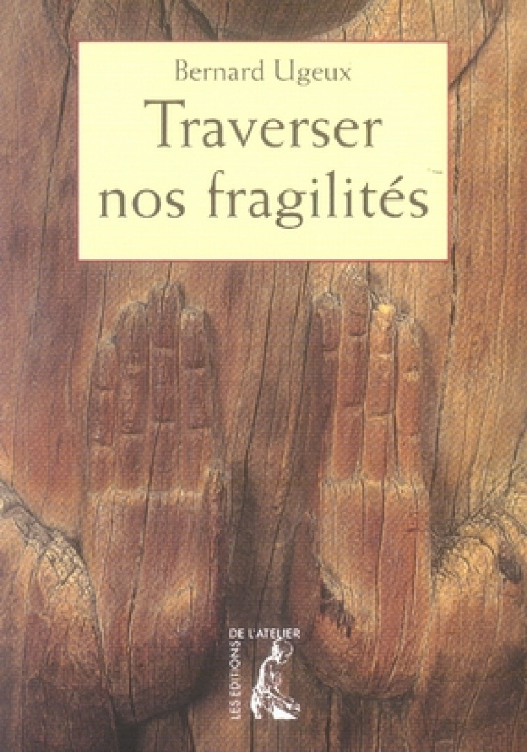 TRAVERSER NOS FRAGILITES - UGEUX B - ATELIER