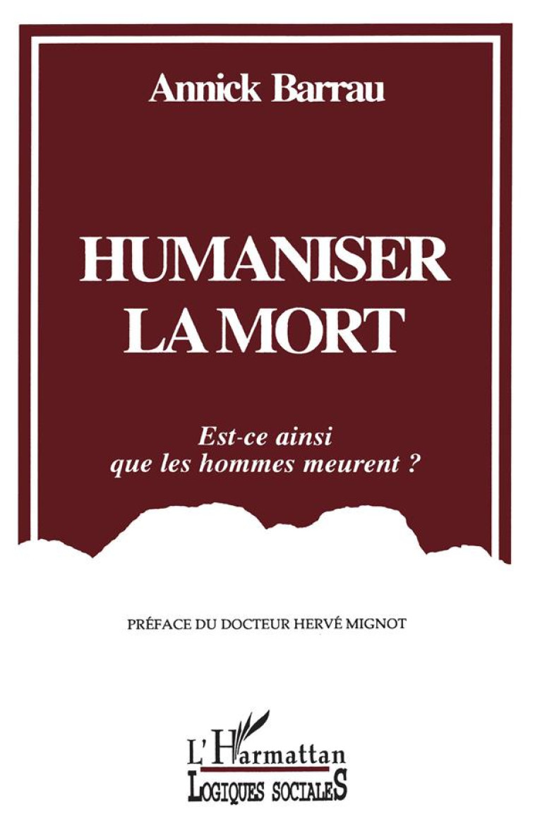 HUMANISER LA MORT EST-CE AINSI QUE LES H - BARRAU ANNICK - L'HARMATTAN