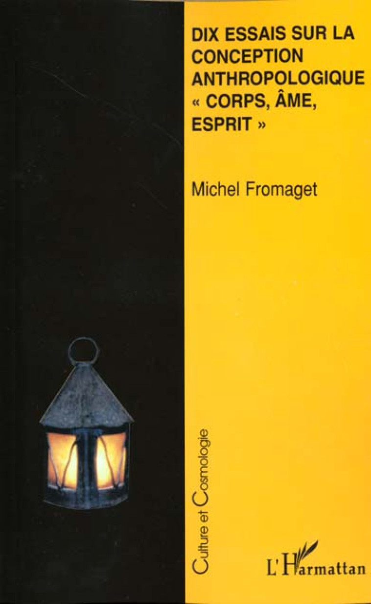 DIX ESSAIS SUR LA CONCEPTION ANTHROPOLOG - FROMAGET M - L'HARMATTAN