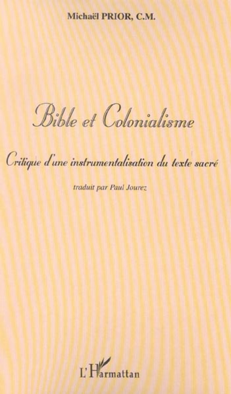 BIBLE ET COLONIALISME. CRITIQUE D-UNE IN - PRIOR MICHA?L - L'HARMATTAN