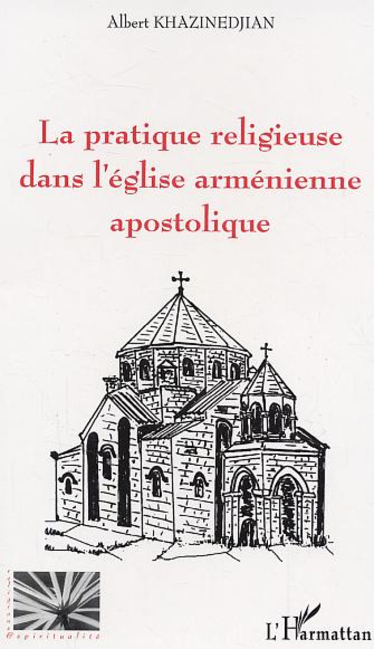 LA PRATIQUE RELIGIEUSE DANS L-EGLISE ARM - KHAZINEDJIAN A - L'HARMATTAN