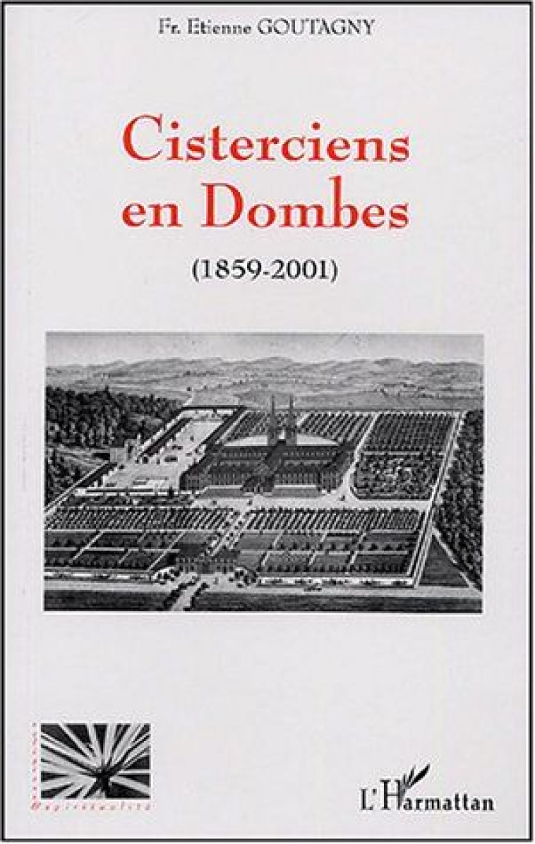 CISTERCIENS EN DOMBES (1859-2001) - GOUTAGNY E - L'HARMATTAN