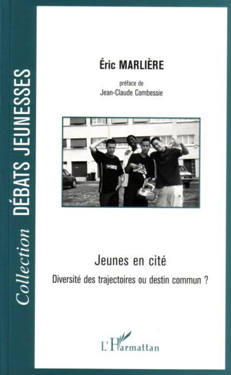 JEUNES EN CITE - DIVERSITE DES TRAJECTOIRES OU DESTIN COMMUN ? - MARLIERE ERIC - L'HARMATTAN