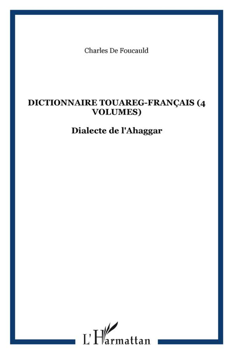 DICTIONNAIRE TOUAREG-FRANCAIS (4 VOLUMES - CHARLES DE FOUCAULD - L'HARMATTAN