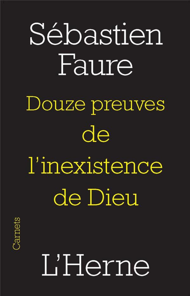 DOUZE PREUVES DE L-INEXISTANCE DE DIEU - FAURE S - L'HERNE