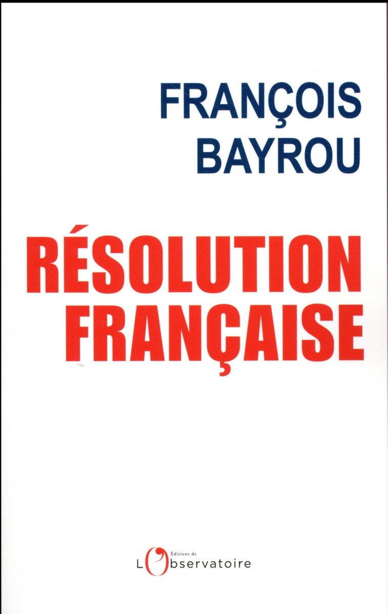 RESOLUTION FRANCAISE - BAYROU F - Editions de l'Observatoire