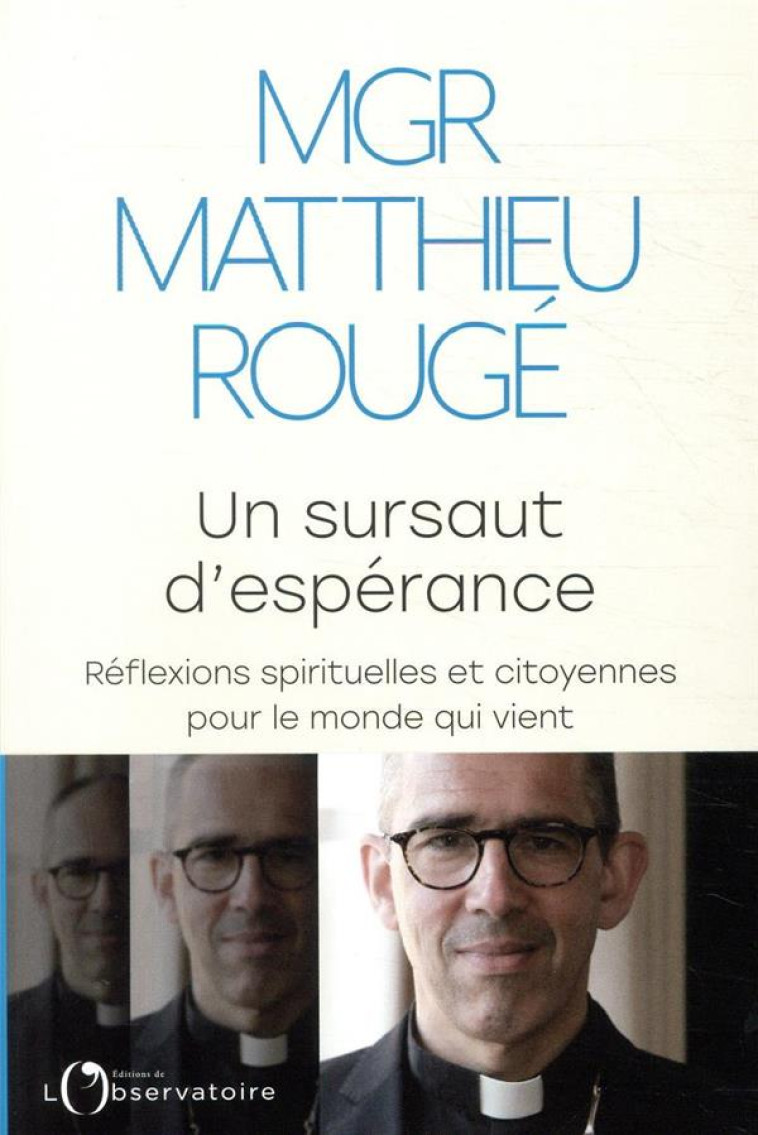 UN SURSAUT D-ESPERANCE - REFLEXIONS SPIRITU ELLES ET CITOYENNES POUR LE MONDE QUI VIENT - ROUGE MGR MATTHIEU - L'OBSERVATOIRE