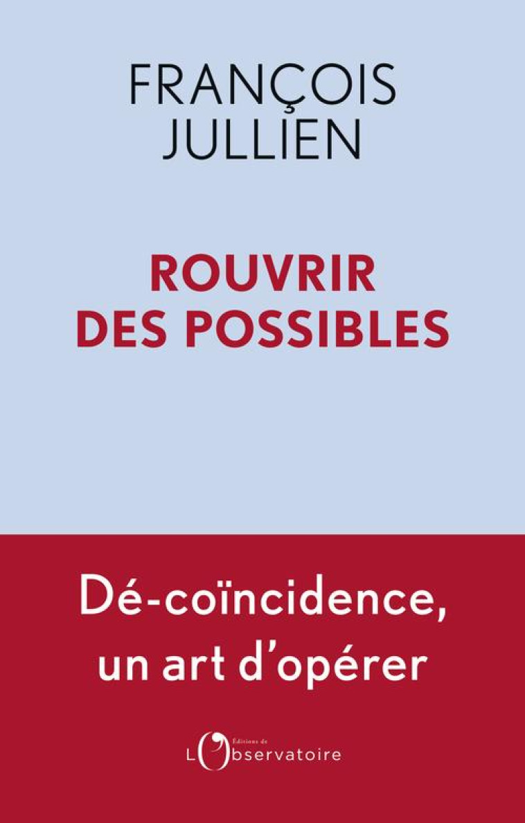 ROUVRIR DES POSSIBLES - JULLIEN F - L'OBSERVATOIRE