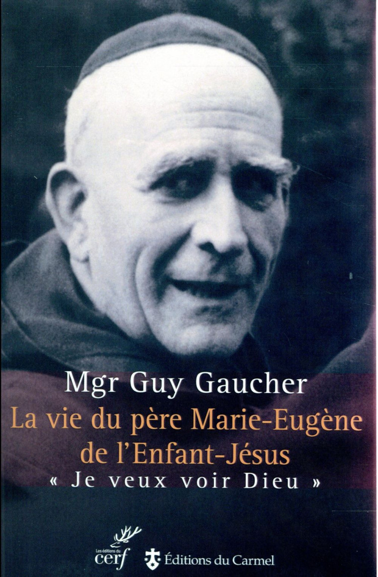 LA VIE DU PERE MARIE-EUGENE DE L -ENFANT-JESUS NE - GAUCHER GUY - Cerf