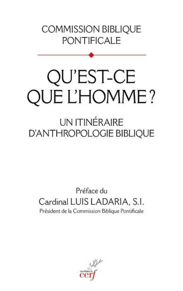 QU-EST-CE QUE L-HOMME ? - UN ITINERAIRE D-ANTHROPOLOGIE BIBLIQUE - COMMISSION BIBLIQUE - CERF