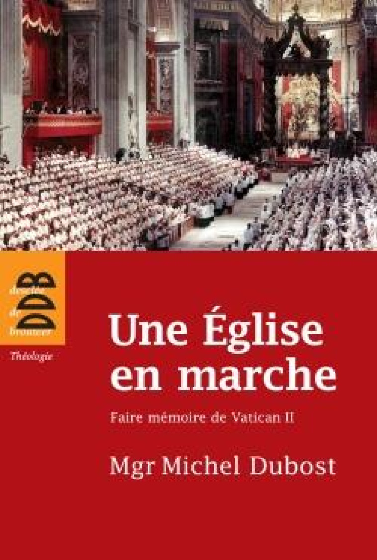 UNE EGLISE EN MARCHE - FAIRE MEMOIRE DE VATICAN II - DUBOST MICHEL - Desclee De Brouwer