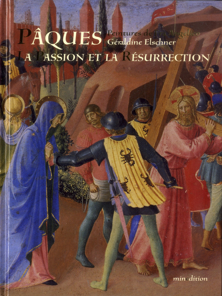 PAQUES LA PASSION ET LA RESURRECTION - ELSCHNER/ANGELICO - Minedition