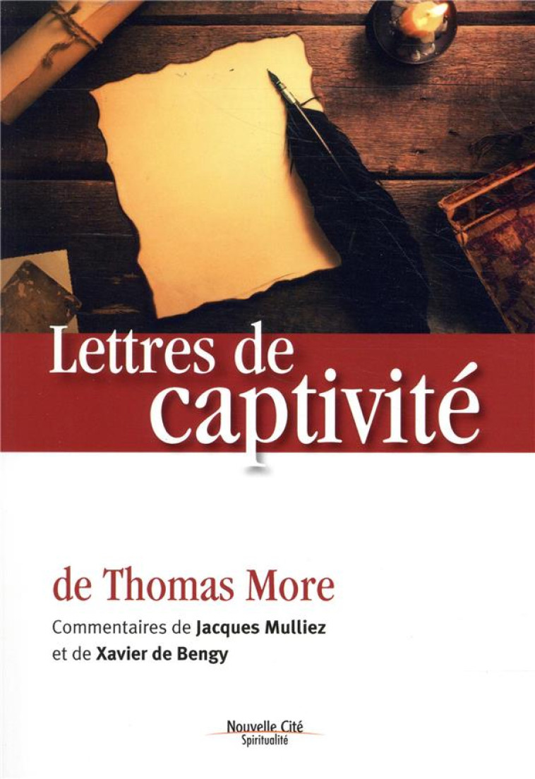 LETTRES DE CAPTIVITE - DE THOMAS MORE - DE BENGY/MULLIEZ - NOUVELLE CITE