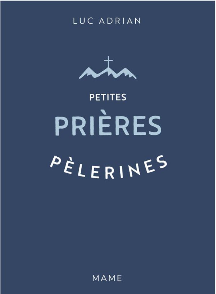 PETITES PRIERES PELERINES - ADRIAN L - MAME