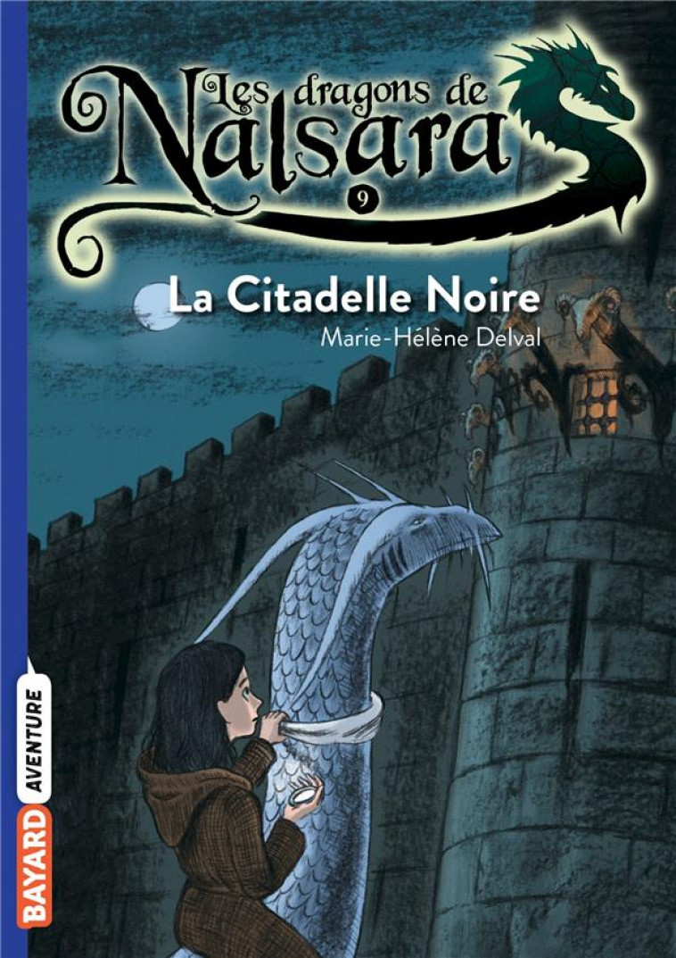 LES DRAGONS DE NALSARA, TOME 09 - LA CITADELLE NOIRE - MARILLEAU - BAYARD JEUNESSE