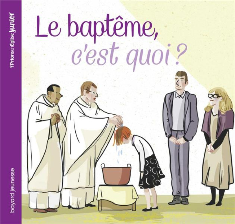 LE BAPTEME, C-EST QUOI ? - RIEMANN/MAUROT - Bayard Jeunesse