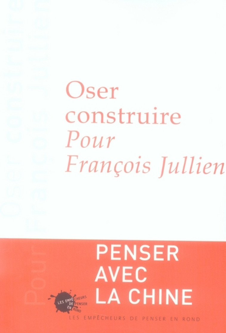 OSER CONSTRUIRE - POUR FRANCOIS JULLIEN - CHARTIER PIERRE - EMPECHEURS