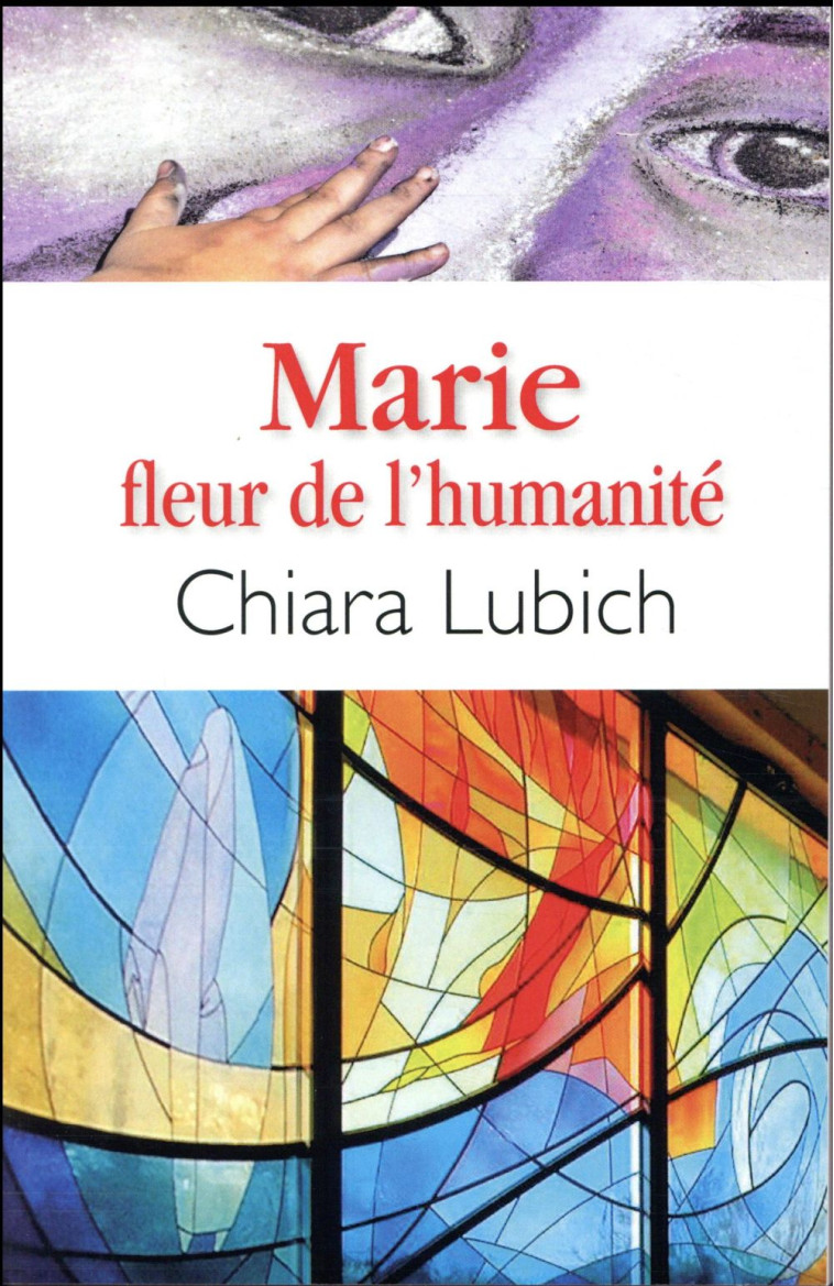 MARIE, FLEUR DE L-HUMANITE - LUBICH CHIARA - Nouvelle Cité