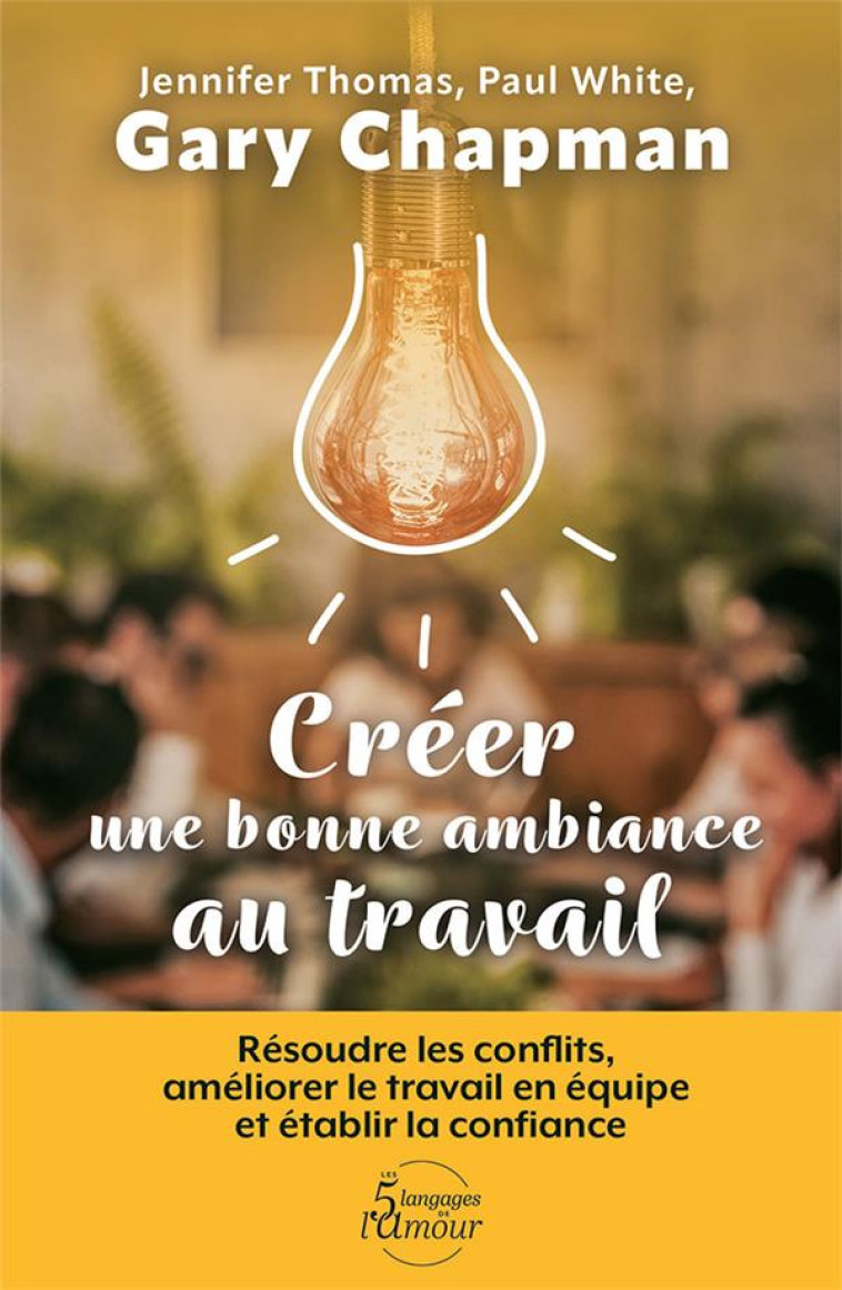 CREER UNE BONNE AMBIANCE AU TRAVAIL - RESOUDRE LES CONFLITS, AMELIORER LE TRAVAIL EN EQUIPE ET ETABL - CHAPMAN/THOMAS/WHITE - FAREL