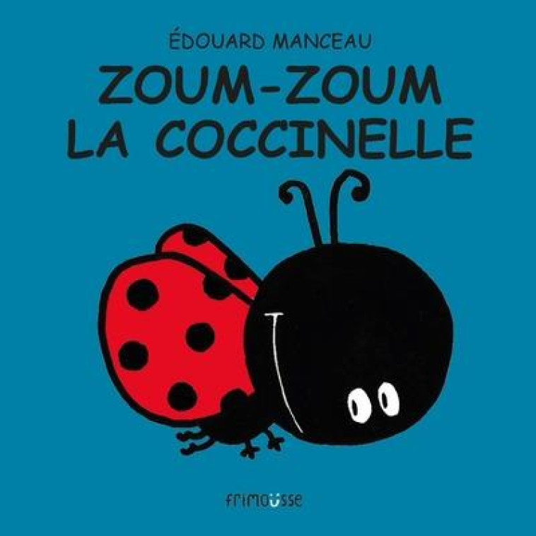 ZOUM ZOUM LA COCCINELLE - MANCEAU EDOUARD - FRIMOUSSE