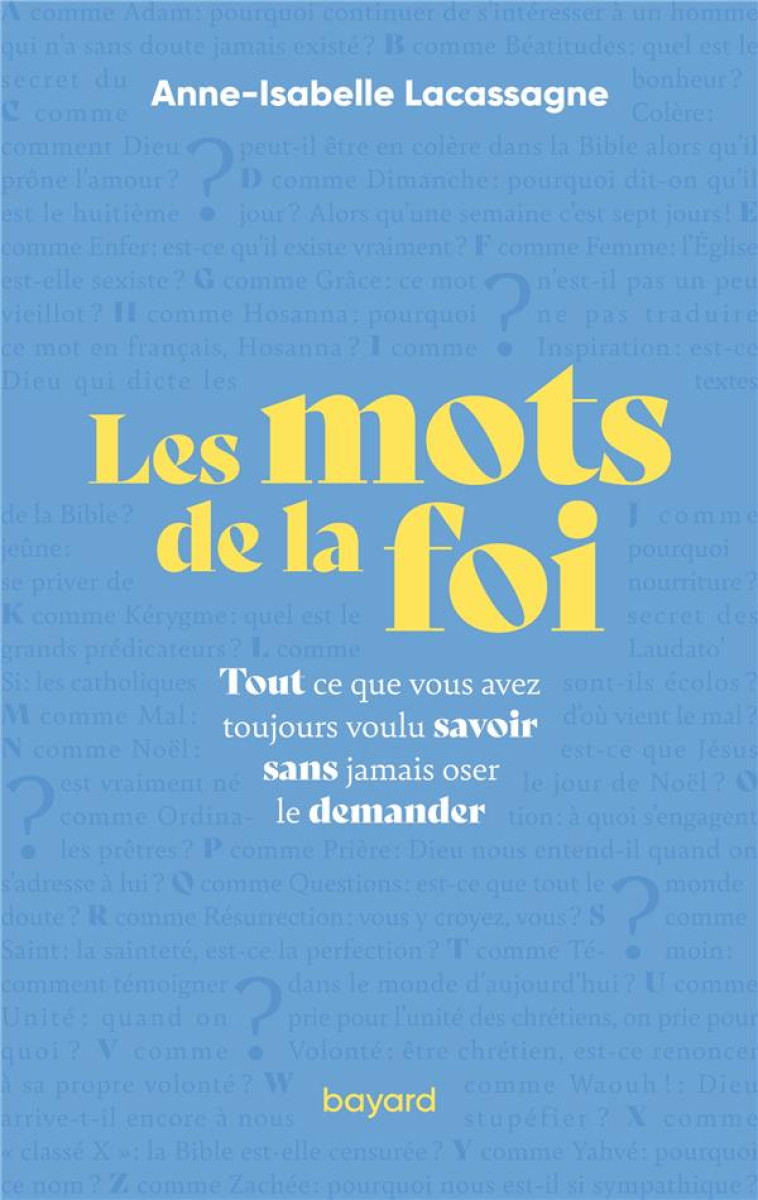 LES MOTS DE LA FOI - TOUT CE QUE VOUS AVEZ TOUJOURS VOULU SAVOIR SANS JAMAIS OSER LE DEMANDER - XXX - CRER