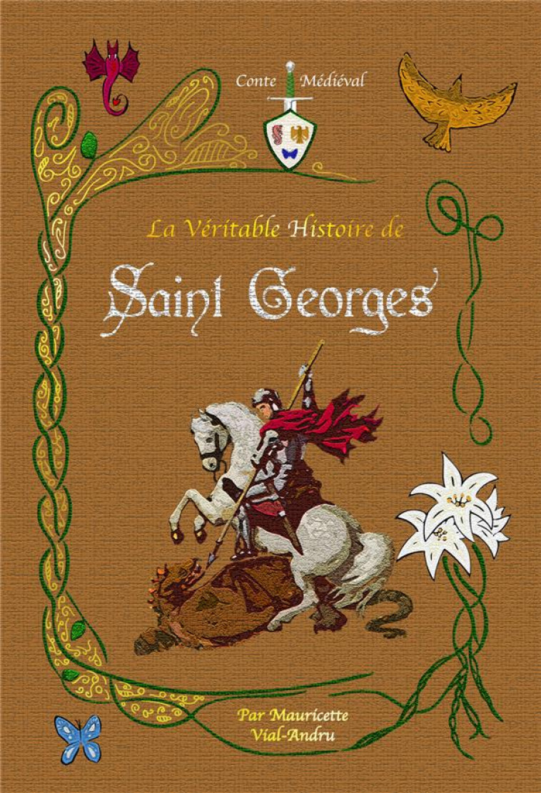 LA VERITABLE HISTOIRE DE SAINT GEORGES - VIAL-ANDRU M. - SAINT JUDE