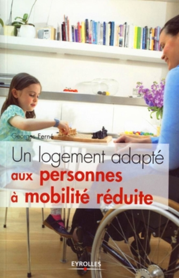 UN LOGEMENT ADAPTE AUX  PERSONNES A MOBILITE REDUITE - FERNE GEORGES - EYROLLES