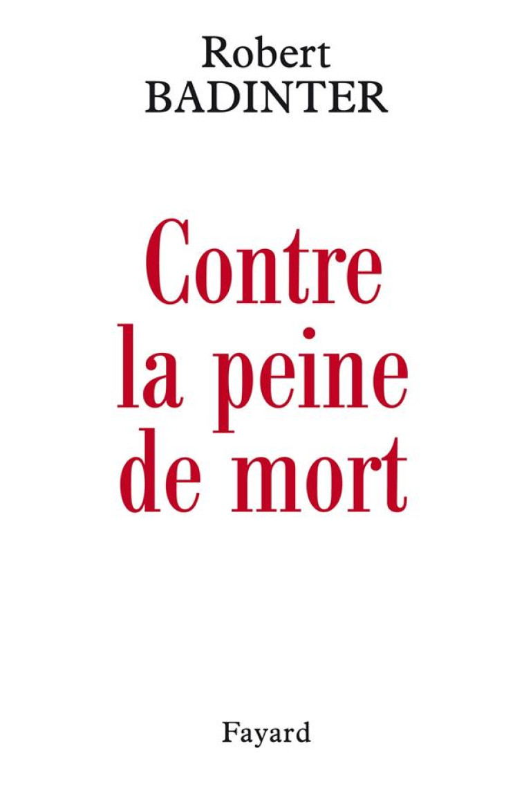 CONTRE LA PEINE DE MORT - BADINTER ROBERT - FAYARD