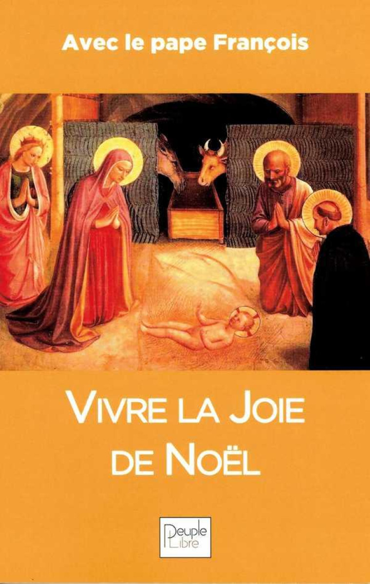 VIVRE LA JOIE DE NOEL - EDITION 2019 - AVEC LE PAPE FRANCOIS - FRANCOIS - PEUPLE LIBRE