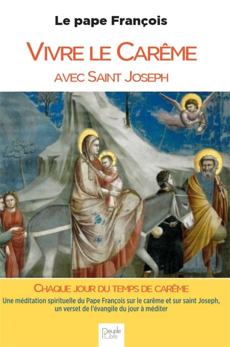 VIVRE LE CAREME AVEC SAINT JOSEPH - UNE MEDITATION SPIRITUELLE DU PAPE FRANCOIS SUR LE CAREME ET SUR - PAPE FRANCOIS - PEUPLE LIBRE