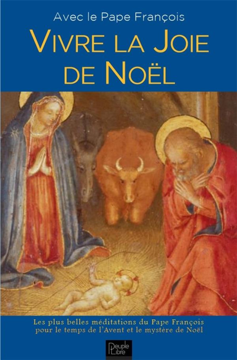 VIVRE LA JOIE DE NOEL - AVEC LE PAPE FRANCOIS, PRIONS POUR LA PAIX - PAPE FRANCOIS - PEUPLE LIBRE