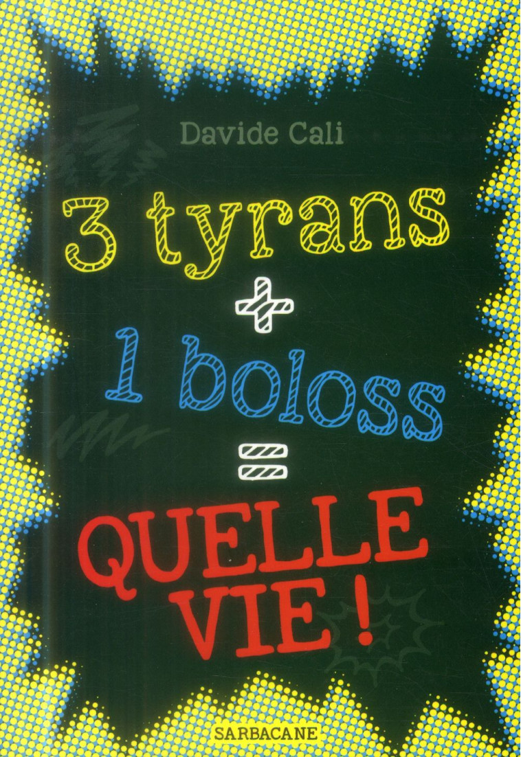 3 TYRANS + 1 BOLOSS = QUELLE VIE - CALI DAVIDE - Ed. Sarbacane